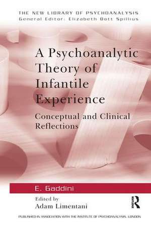 A Psychoanalytic Theory of Infantile Experience: Conceptual and Clinical Reflections de Eugenio Gaddini