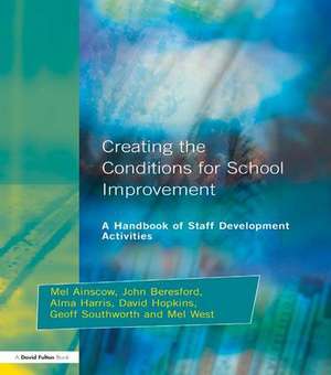 Creating the Conditions for School Improvement: A Handbook of Staff Development Activities de Mel Ainscow