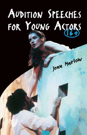 Audition Speeches for Young Actors 16+ de Jean Marlow