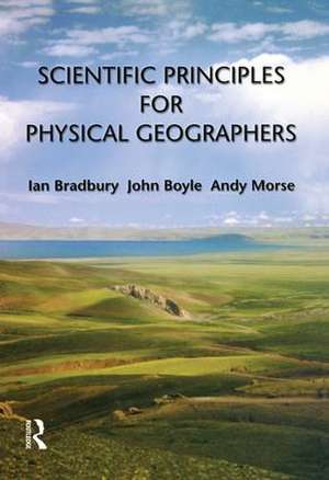 Scientific Principles for Physical Geographers de Ian Bradbury