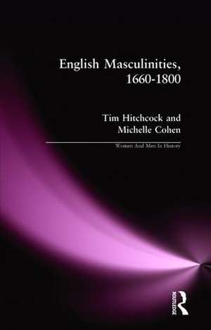 English Masculinities, 1660-1800 de Tim Hitchcock