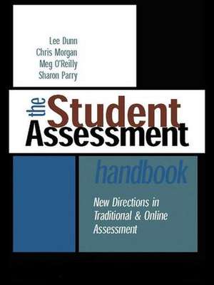 The Student Assessment Handbook: New Directions in Traditional and Online Assessment de Lee Dunn