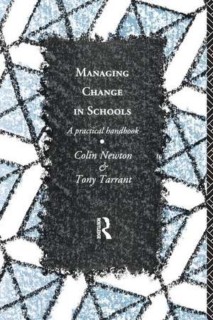 Managing Change in Schools: A Practical Handbook de Colin Newton