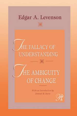 The Fallacy of Understanding & The Ambiguity of Change de Edgar A. Levenson