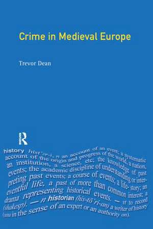 Crime in Medieval Europe: 1200-1550 de Trevor Dean