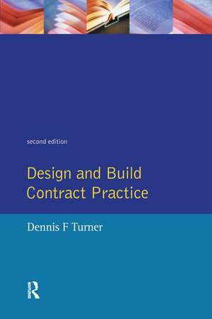 Design and Build Contract Practice de Dennis F. Turner