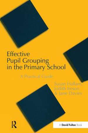 Effective Pupil Grouping in the Primary School: A Practical Guide de Susan Hallam