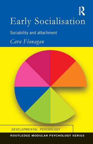 Early Socialisation: Sociability and Attachment de Cara Flanagan