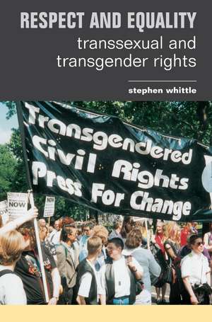 Respect and Equality: Transsexual and Transgender Rights de Stephen Whittle