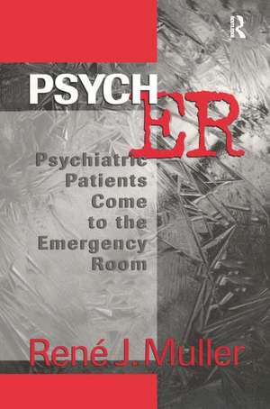 Psych ER: Psychiatric Patients Come to the Emergency Room de Rene J. Muller