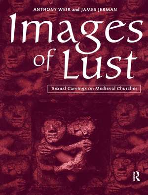 Images of Lust: Sexual Carvings on Medieval Churches de James Jerman