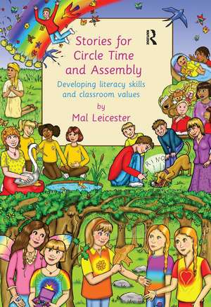 Stories For Circle Time and Assembly: Developing Literacy Skills and Classroom Values de Mal Leicester