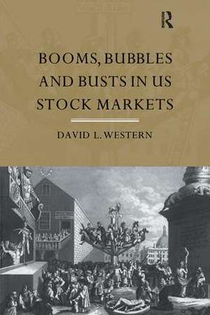 Booms, Bubbles and Bust in the US Stock Market de David Western