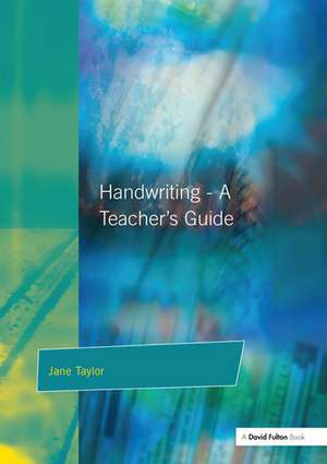 Handwriting: Multisensory Approaches to Assessing and Improving Handwriting Skills de Jane Taylor