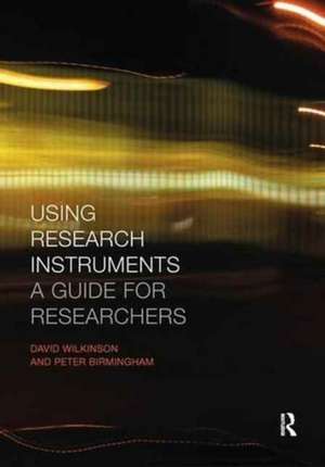 Using Research Instruments: A Guide for Researchers de Peter Birmingham