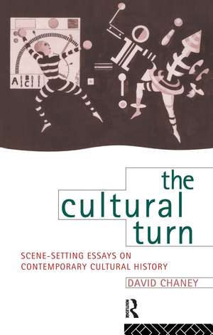 The Cultural Turn: Scene Setting Essays on Contemporary Cultural History de David Chaney