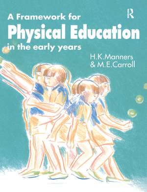 A Framework for Physical Education in the Early Years de M. E. Carroll