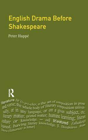 English Drama Before Shakespeare de Peter Happe