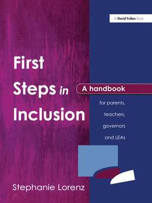 First Steps in Inclusion: A Handbook for Parents, Teachers, Governors and LEAs de Stephanie Lorenz