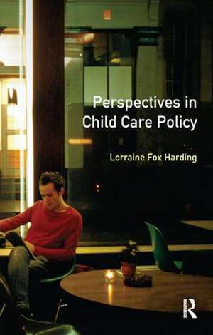 Perspectives in Child Care Policy de Lorraine Fox Harding