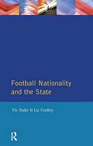 Football, Nationality and the State de Vic Duke