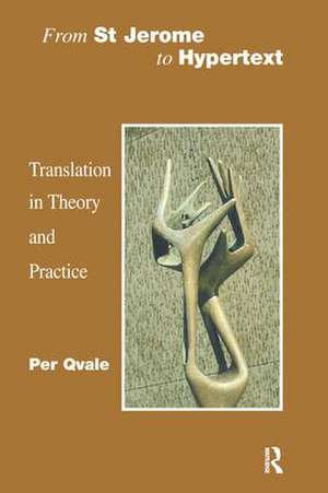 From St Jerome to Hypertext: Translation in Theory and Practice de Per Qvale