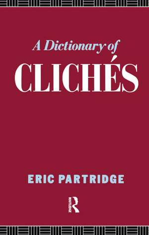 A Dictionary of Cliches de Eric Partridge