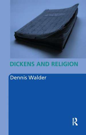 Dickens and Religion de Dennis Walder