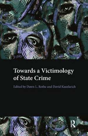 Towards a Victimology of State Crime de Dawn Rothe