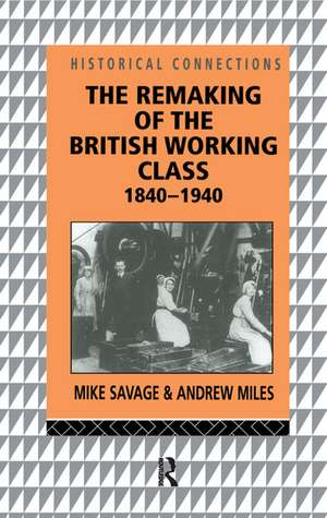 The Remaking of the British Working Class, 1840-1940 de Andrew Miles