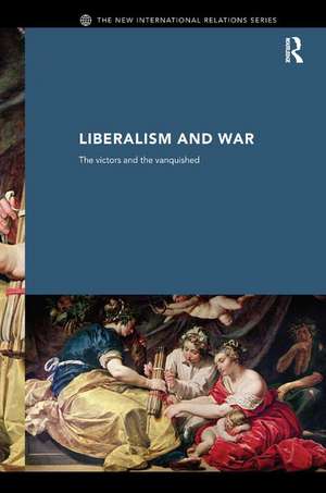 Liberalism and War: The Victors and the Vanquished de Andrew Williams