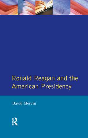 Ronald Reagan: The American Presidency de David Mervin