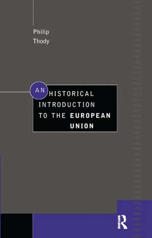 An Historical Introduction to the European Union de Philip Thody