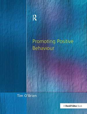 Promoting Positive Behaviour de Tim O'Brien