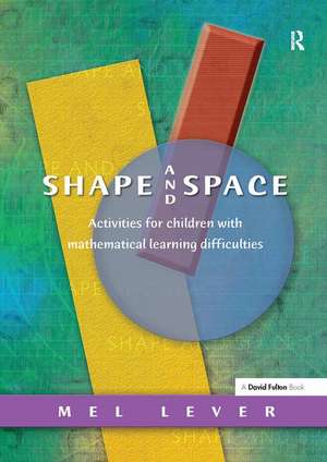 Shape and Space: Activities for Children with Mathematical Learning Difficulties de Mel Lever