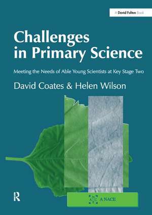 Challenges in Primary Science: Meeting the Needs of Able Young Scientists at Key Stage Two de David Coates