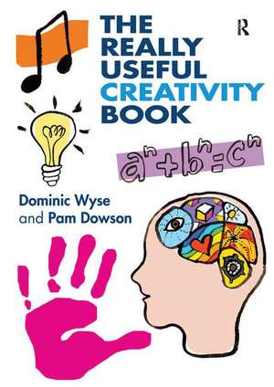 The Really Useful Creativity Book de Dominic Wyse