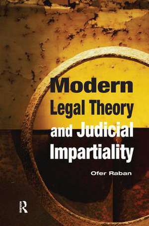 Modern Legal Theory & Judicial Impartiality de Ofer Raban