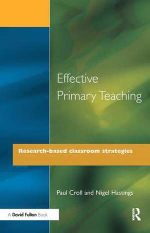 Effective Primary Teaching: Research-based Classroom Strategies de Paul Croll