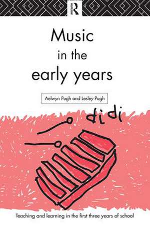 Music in the Early Years de Aelwyn Pugh