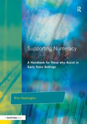 Supporting Numeracy: A Handbook for those who Assist in Early Years Settings de Rita Headington