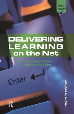 Delivering Learning on the Net: The Why, What and How of Online Education de Martin Weller