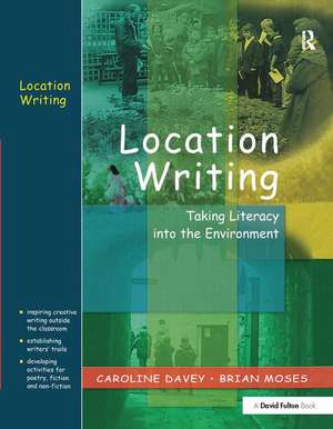 Location Writing: Taking Literacy into the Environment de Caroline Davey