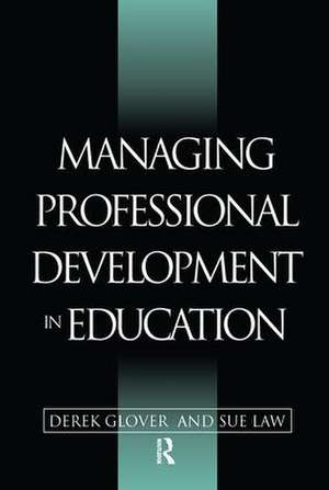 Managing Professional Development in Education de Derek Glover