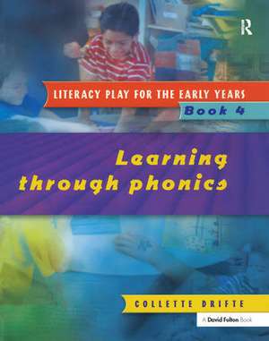 Literacy Play for the Early Years Book 4: Learning Through Phonics de Collette Drifte