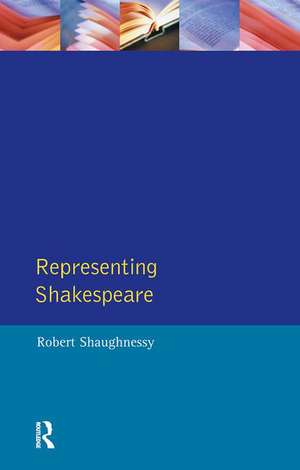 Representing Shakespeare: England, History and the RSC de Robert Shaughnessy