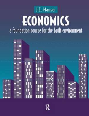 Economics: A Foundation Course for the Built Environment de J.E. Manser