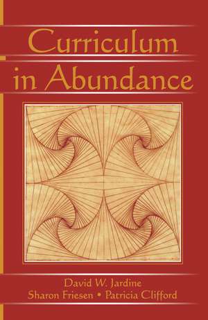 Curriculum in Abundance de David W. Jardine