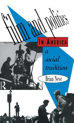 Film and Politics in America: A Social Tradition de Brian Neve