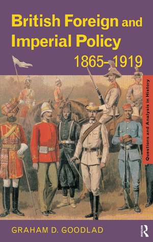 British Foreign and Imperial Policy 1865-1919 de Graham Goodlad